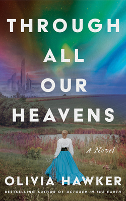 Coperta cărții 'Through All Our Heavens - Olivia Hawker'