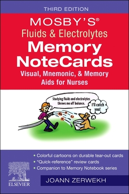 Mosby's(r) Fluids & Electrolytes Memory Notecards: Visual, Mnemonic, and Memory AIDS for Nurses - Joann Zerwekh