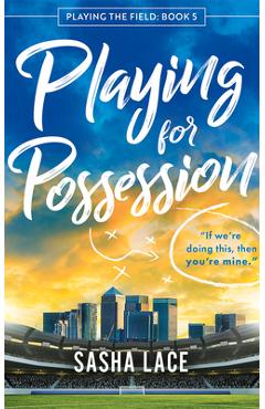 Playing for Possession - Sasha Lace
