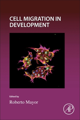 Cell Migration in Development: Volume 164 - Roberto Mayor