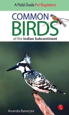 Common Birds of the Indian Subcontinent - Ananda Banerjee