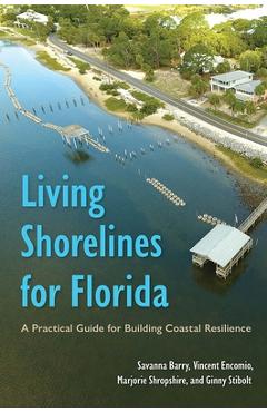 Poza produsului Living Shorelines for Florida: A Practical Guide for Building Coastal Resilience - Savanna Barry