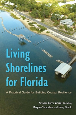 Living Shorelines for Florida: A Practical Guide for Building Coastal Resilience - Savanna Barry
