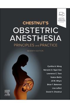 Poza produsului Chestnut's Obstetric Anesthesia: Principles and Practice - Cynthia A. Wong