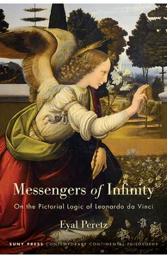 Poza produsului Messengers of Infinity: On the Pictorial Logic of Leonardo da Vinci - Eyal Peretz