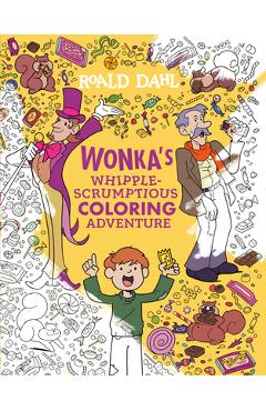Coperta cărții 'Wonka's Whipple-Scrumptious Coloring Adventure - Roald Dahl'