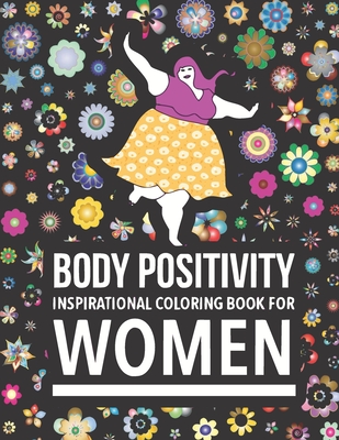 Body Positivity Inspirational coloring book for women: Motivational Quotes and Daily Affirmations for fat Girls - Joseph Rabie