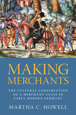 Making Merchants - Martha C. Howell