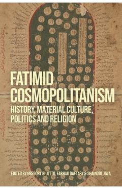 Coperta cărții 'Fatimid Cosmopolitanism: History, Material Culture, Politics and Religion - Gregory Bilotto'