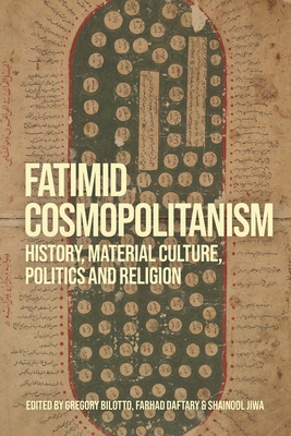 Coperta cărții 'Fatimid Cosmopolitanism: History, Material Culture, Politics and Religion - Gregory Bilotto'
