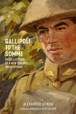 Gallipoli to the Somme: Recollections of a New Zealand Infantryman - Alexander Aitken