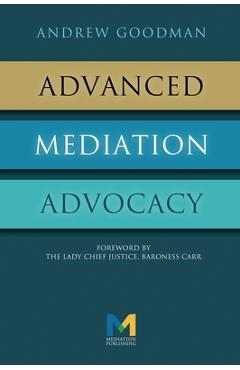 Poza produsului Advanced Mediation Advocacy: From Contest to Collaboration - Andrew Goodman