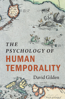 The Psychology of Human Temporality - David Gilden