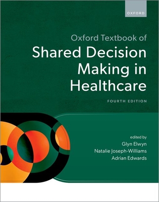 Oxford Textbook of Shared Decision Making in Healthcare - Glyn Elwyn