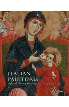 Coperta cărții 'Italian Paintings at the Yale University Art Gallery: Volume 1: 1230-1420 - Laurence Kanter'
