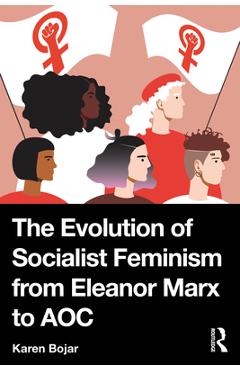 Coperta cărții 'The Evolution of Socialist Feminism from Eleanor Marx to AOC - Karen Bojar'