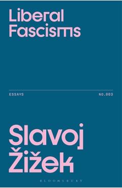 Coperta cărții 'Liberal Fascisms - Slavoj Zizek'