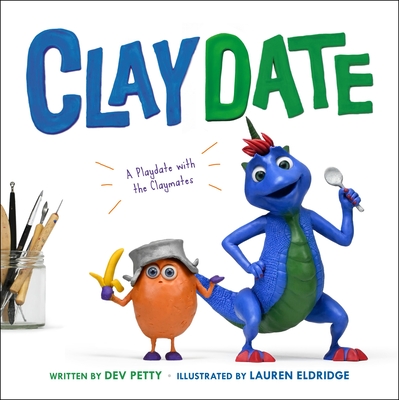 Coperta cărții 'Claydate: A Playdate with the Claymates - Devorah Petty'
