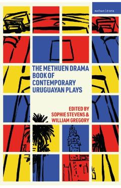 The Methuen Drama Book of Contemporary Uruguayan Plays - Gabriel Calderón