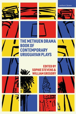 The Methuen Drama Book of Contemporary Uruguayan Plays - Gabriel Calderón