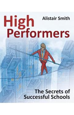 Coperta cărții 'High Performers: Secrets of Successful Schools - Alistair Smith'