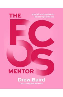 Coperta cărții 'The Pcos Mentor: The All-In-One Guide to Balancing Your Hormones - Drew Baird'