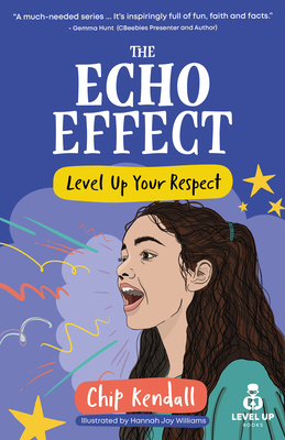The Echo Effect: Level Up Your Respect - Chip Kendall
