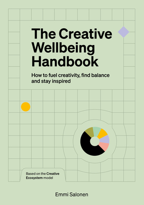 The Creative Wellbeing Handbook: How to Fuel Creativity, Find Balance and Stay Inspired - Emmi Salonen