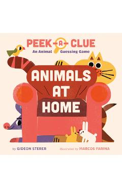 Coperta cărții 'Peek-A-Clue: Animals at Home: An Animal Guessing Game - Gideon Sterer'