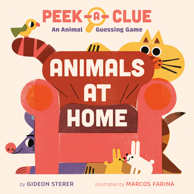 Coperta cărții 'Peek-A-Clue: Animals at Home: An Animal Guessing Game - Gideon Sterer'
