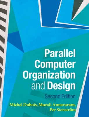 Parallel Computer Organization and Design - Michel Dubois
