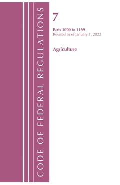 Poza produsului Code of Federal Regulations, Title 07 Agriculture 1000-1199, Revised as of January 1, 2022: Cover only - 