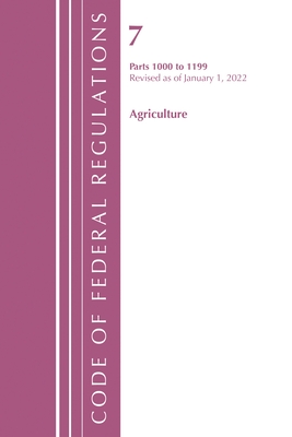 Code of Federal Regulations, Title 07 Agriculture 1000-1199, Revised as of January 1, 2022: Cover only - 