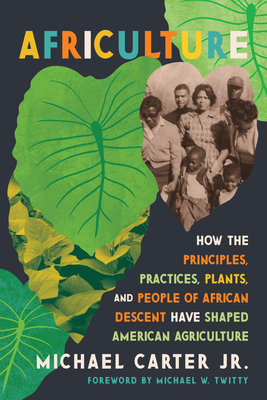 Coperta cărții 'Africulture: How the Principles, Practices, Plants, and People of African Descent Have Shaped American Agriculture -'