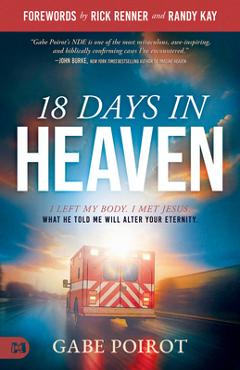 Coperta cărții '18 Days in Heaven: I Left My Body. I Met Jesus. What He Told Me Will Alter Your Eternity. - Gabe Poirot'