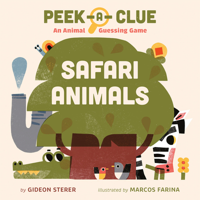 Coperta cărții 'Peek-A-Clue: Safari Animals: An Animal Guessing Game - Gideon Sterer'
