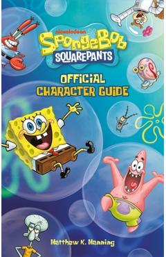 Coperta cărții 'Spongebob Squarepants Official Character Guide - Matthew K. Manning'