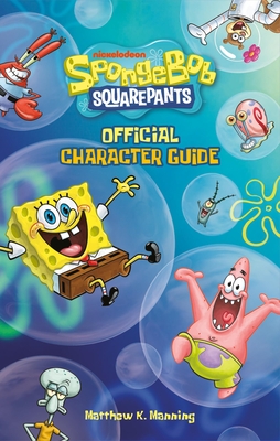 Coperta cărții 'Spongebob Squarepants Official Character Guide - Matthew K. Manning'