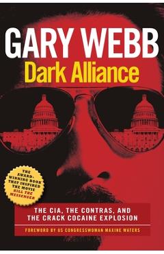 Coperta cărții 'Dark Alliance: Movie Tie-In Edition: The Cia, the Contras, and the Crack Cocaine Explosion - Gary Webb'