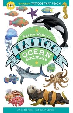 Coperta cărții 'Watery World of Tattoo Ocean Animals: 50 Temporary Tattoos That Teach - Erin Spencer'