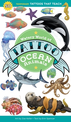 Coperta cărții 'Watery World of Tattoo Ocean Animals: 50 Temporary Tattoos That Teach - Erin Spencer'