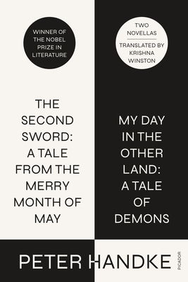 The Second Sword: A Tale from the Merry Month of May, and My Day in the Other Land: A Tale of Demons: Two Novellas - Peter Handke