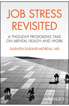 Coperta cărții 'Job Stress Revisited: A Thought Provoking Take on Mental Health and Work - Quentin Durand-moreau'
