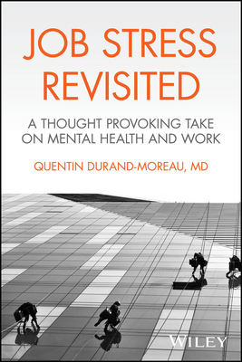 Job Stress Revisited: A Thought Provoking Take on Mental Health and Work - Quentin Durand-moreau