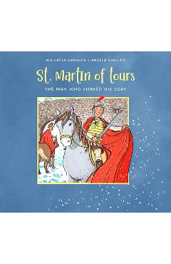 Coperta cărții 'St. Martin of Tours: The Man Who Shared His Coat - Michaela Hanauer'