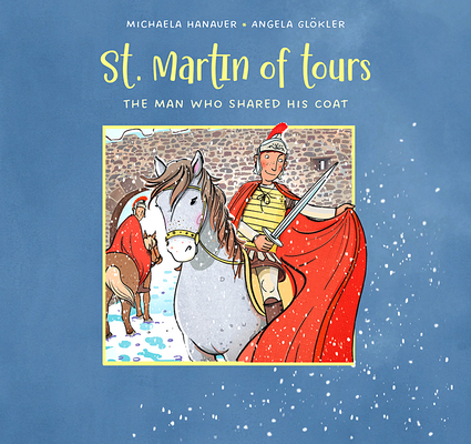 Coperta cărții 'St. Martin of Tours: The Man Who Shared His Coat - Michaela Hanauer'