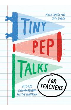 Coperta cărții 'Tiny Pep Talks for Teachers: Bite-Size Encouragement for the Classroom - Paula Skaggs'