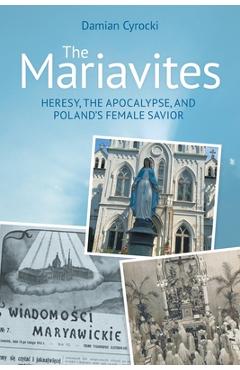 Coperta cărții 'The Mariavites: Heresy, the Apocalypse, and Poland's Female Savior - Damian Cyrocki'