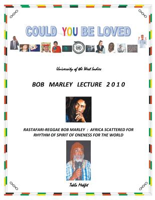 Could You Be Loved: Rastafari-Reggae Bob Marley: Africa Scattered for Rhythm of Spirit of Oneness for the World - Tekla Mekfet
