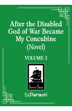 Coperta cărții 'After the Disabled God of War Became My Concubine (Novel) Vol. 3 -'